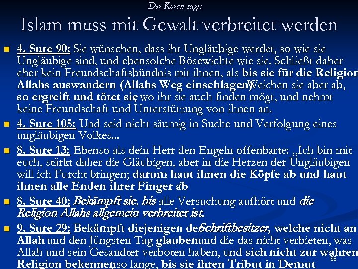 Der Koran sagt: Islam muss mit Gewalt verbreitet werden n n 4. Sure 90: