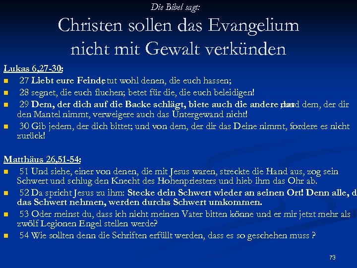 Die Bibel sagt: Christen sollen das Evangelium nicht mit Gewalt verkünden Lukas 6, 27