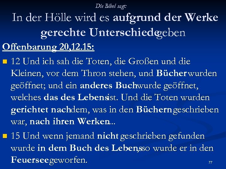 Die Bibel sagt: In der Hölle wird es aufgrund der Werke gerechte Unterschiede geben
