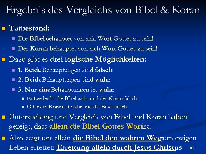 Ergebnis des Vergleichs von Bibel & Koran n Tatbestand: n n n Die Bibel