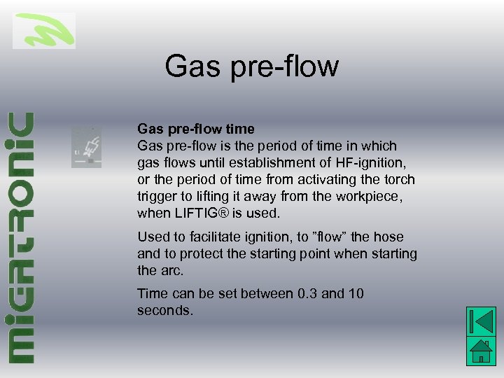 Gas pre-flow time Gas pre-flow is the period of time in which gas flows