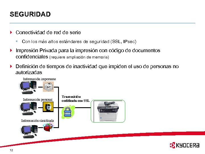 SEGURIDAD } Conectividad de red de serie § Con los más altos estándares de