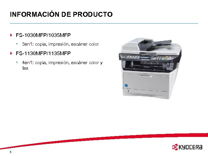 INFORMACIÓN DE PRODUCTO } FS-1030 MFP/1035 MFP § 3 en 1: copia, impresión, escáner
