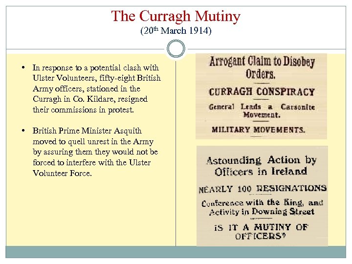 The Curragh Mutiny (20 th March 1914) • In response to a potential clash
