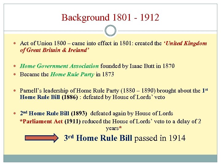 Background 1801 - 1912 Act of Union 1800 – came into effect in 1801: