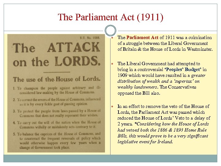 The Parliament Act (1911) The Parliament Act of 1911 was a culmination of a