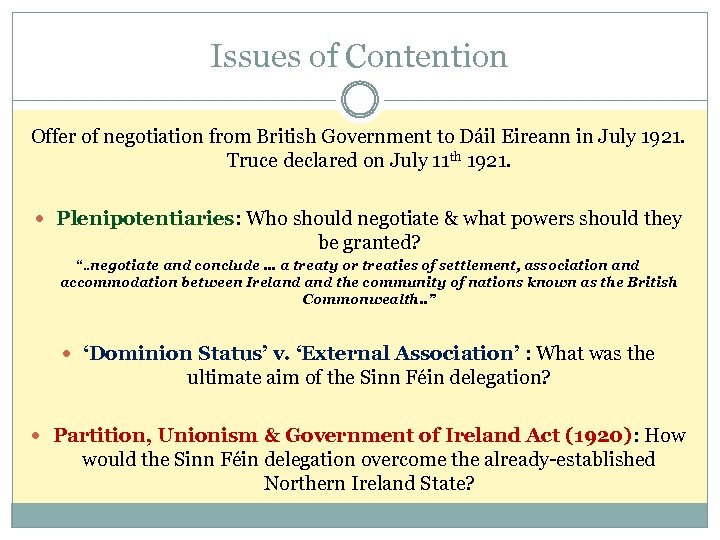 Issues of Contention Offer of negotiation from British Government to Dáil Eireann in July