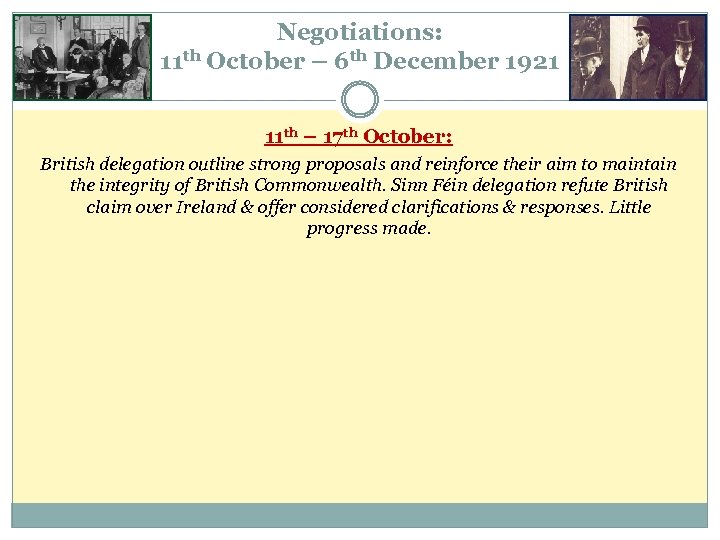 Negotiations: 11 th October – 6 th December 1921 11 th – 17 th