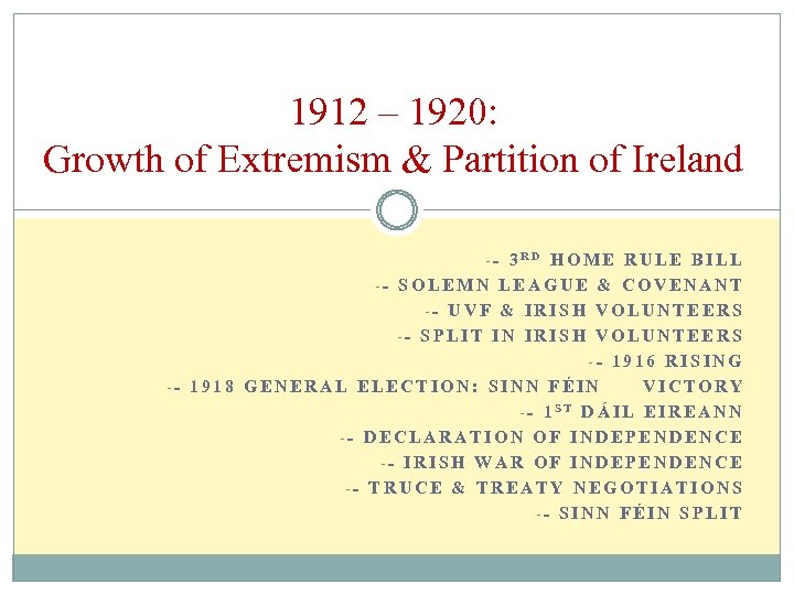 1912 – 1920: Growth of Extremism & Partition of Ireland -- 3 RD HOME
