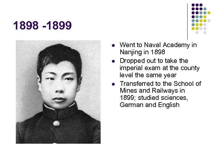 1898 -1899 l l l Went to Naval Academy in Nanjing in 1898 Dropped