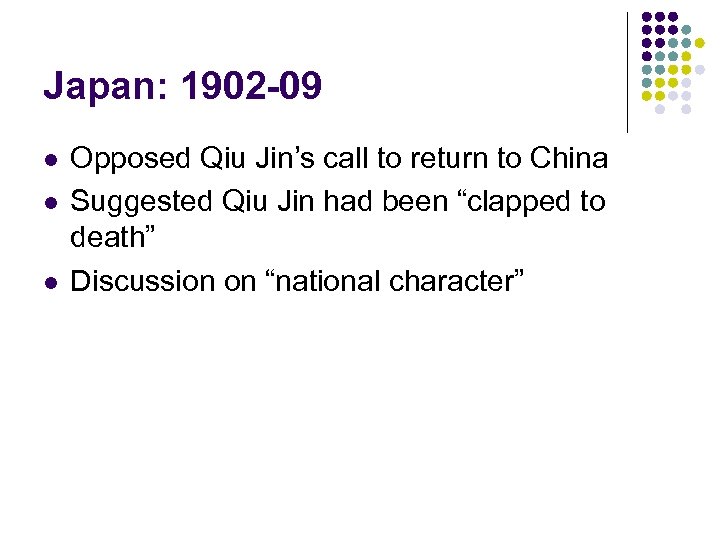 Japan: 1902 -09 l l l Opposed Qiu Jin’s call to return to China