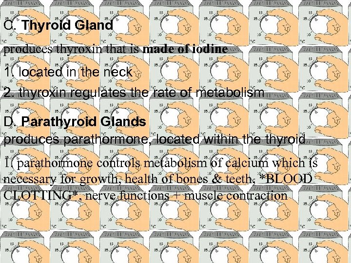C. Thyroid Gland produces thyroxin that is made of iodine 1. located in the