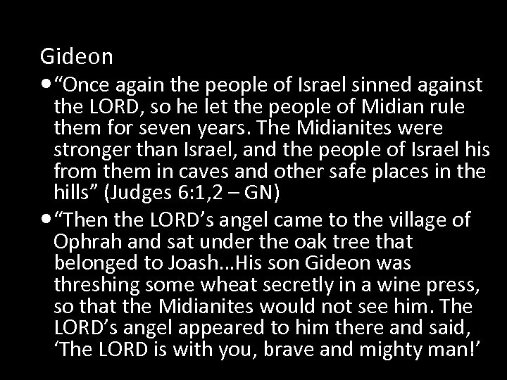 Gideon “Once again the people of Israel sinned against the LORD, so he let