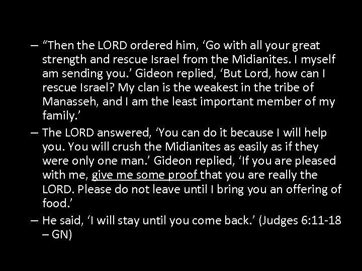 – “Then the LORD ordered him, ‘Go with all your great strength and rescue