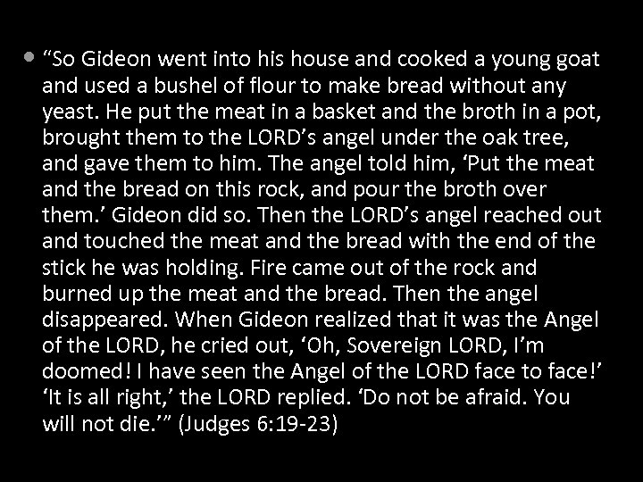  “So Gideon went into his house and cooked a young goat and used