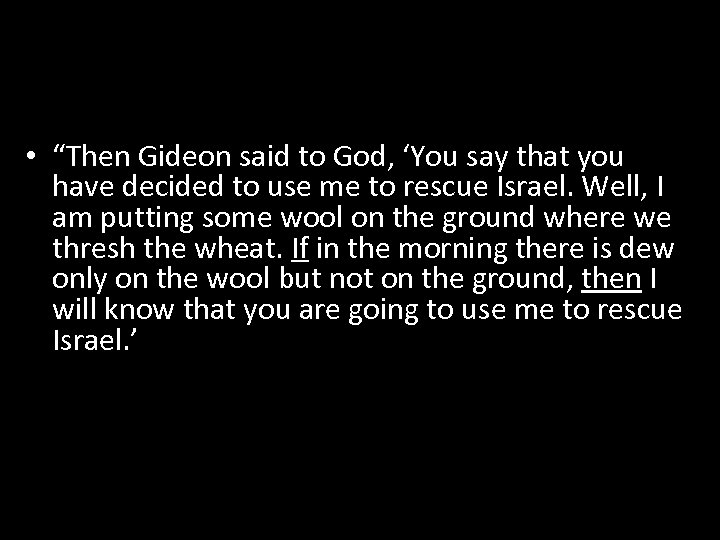  • “Then Gideon said to God, ‘You say that you have decided to