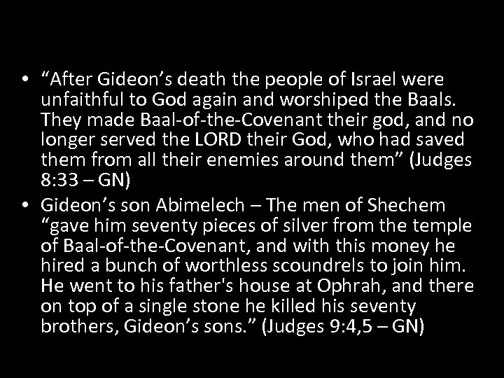  • “After Gideon’s death the people of Israel were unfaithful to God again