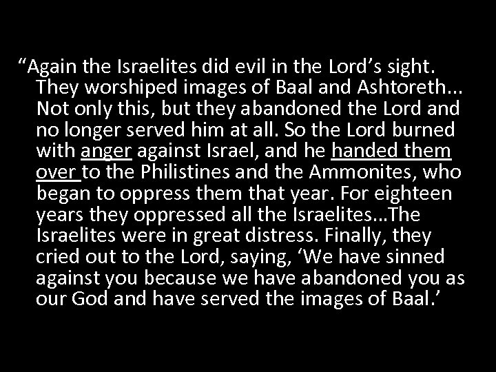 “Again the Israelites did evil in the Lord’s sight. They worshiped images of Baal