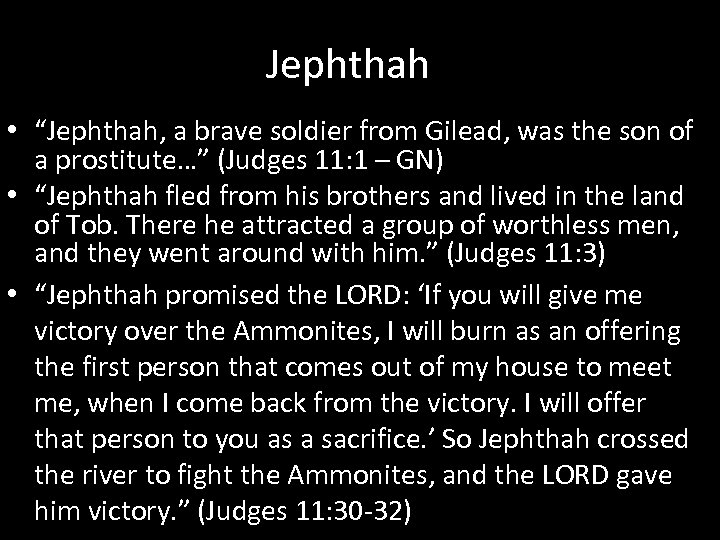 Jephthah • “Jephthah, a brave soldier from Gilead, was the son of a prostitute…”