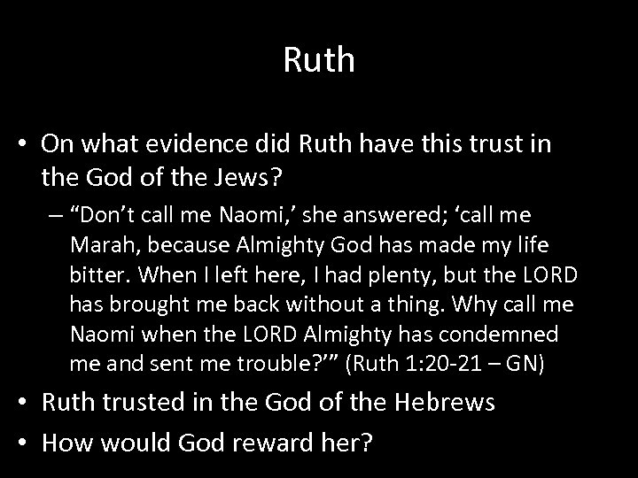 Ruth • On what evidence did Ruth have this trust in the God of