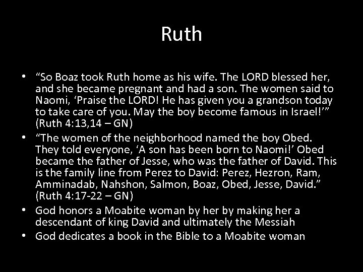 Ruth • “So Boaz took Ruth home as his wife. The LORD blessed her,