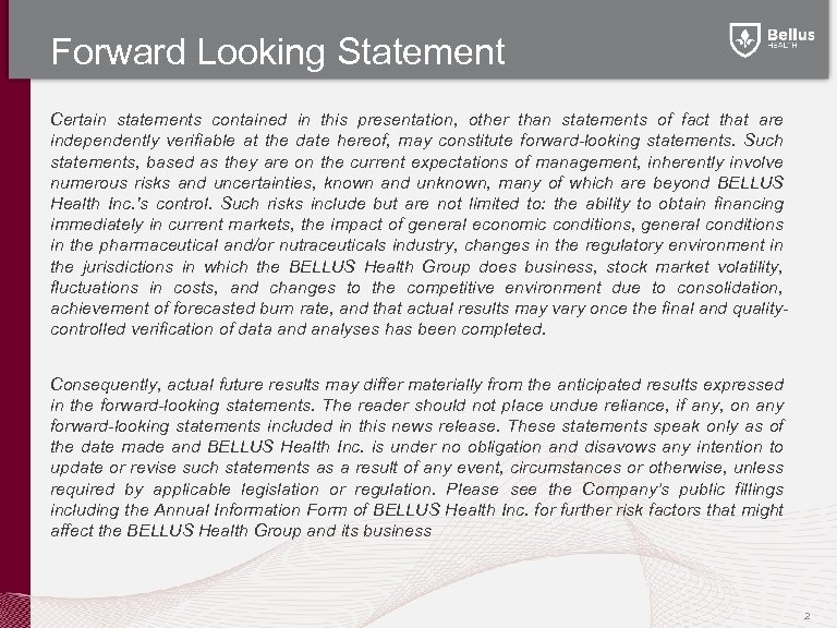 Forward Looking Statement Certain statements contained in this presentation, other than statements of fact