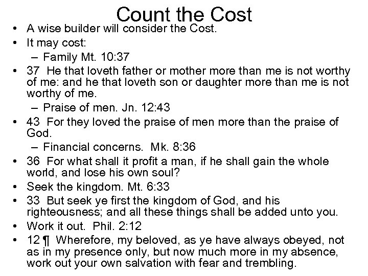 Count the Cost • A wise builder will consider the Cost. • It may