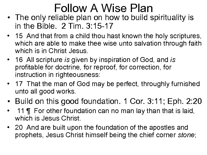 Follow A Wise Plan • The only reliable plan on how to build spirituality