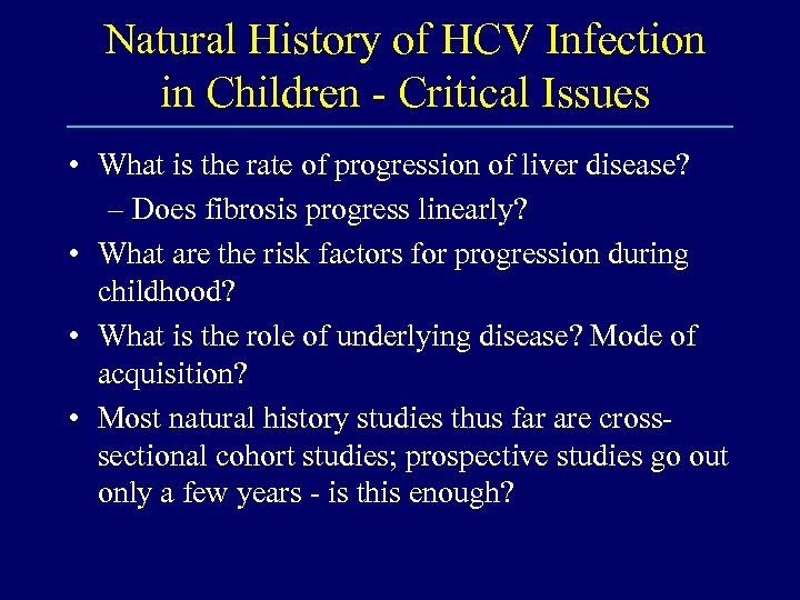 Natural History of HCV Infection in Children - Critical Issues • What is the