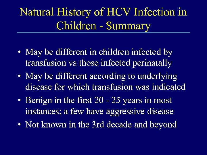 Natural History of HCV Infection in Children - Summary • May be different in