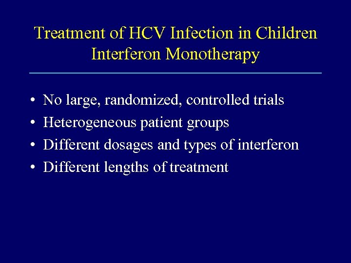 Treatment of HCV Infection in Children Interferon Monotherapy • • No large, randomized, controlled