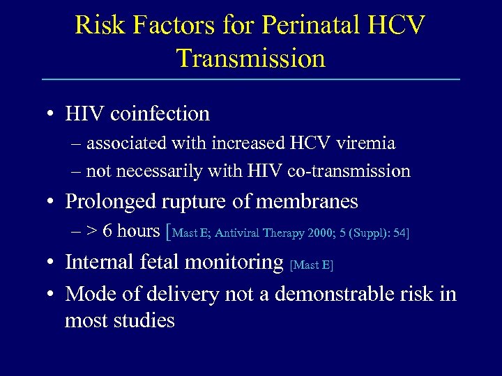 Risk Factors for Perinatal HCV Transmission • HIV coinfection – associated with increased HCV