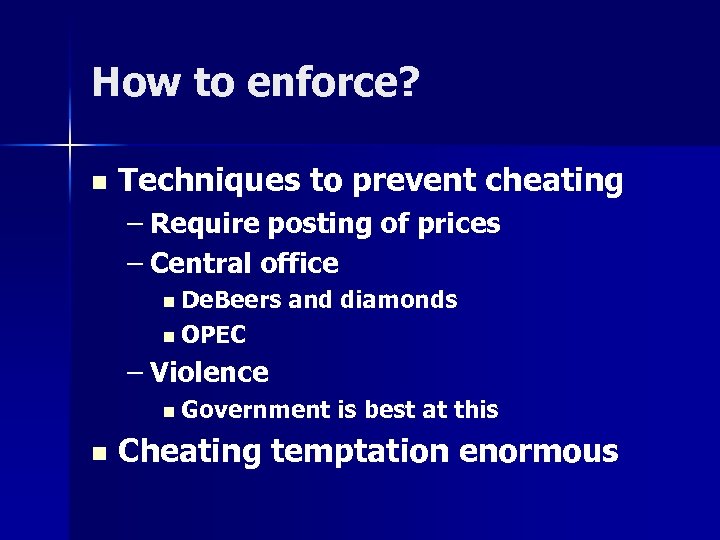 How to enforce? n Techniques to prevent cheating – Require posting of prices –