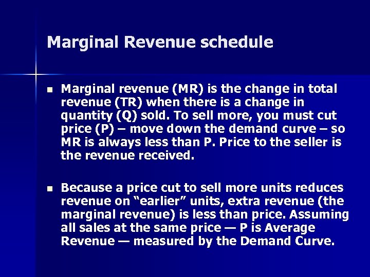Marginal Revenue schedule n Marginal revenue (MR) is the change in total revenue (TR)