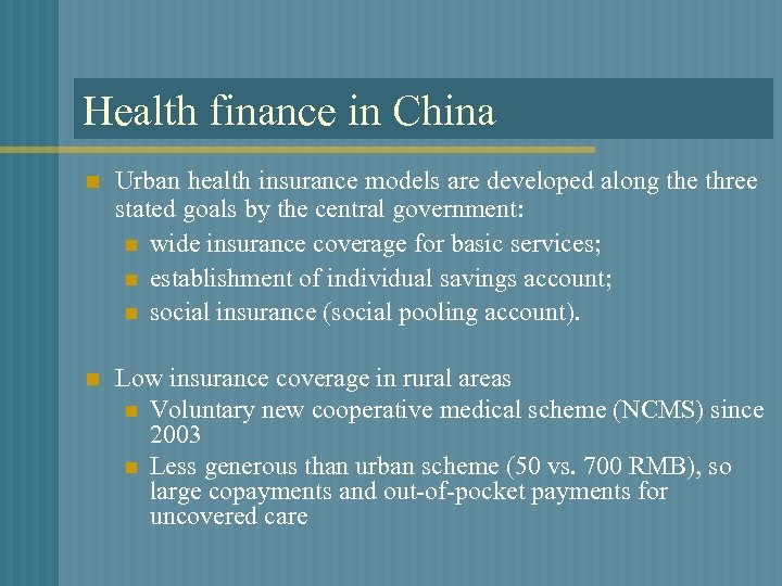 Health finance in China n Urban health insurance models are developed along the three