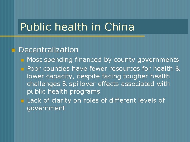 Public health in China n Decentralization n Most spending financed by county governments Poor