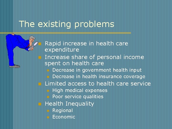 The existing problems n n Rapid increase in health care expenditure Increase share of