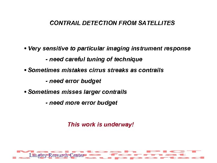 CONTRAIL DETECTION FROM SATELLITES • Very sensitive to particular imaging instrument response - need