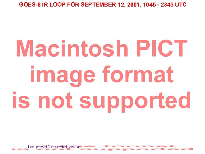 GOES-8 IR LOOP FOR SEPTEMBER 12, 2001, 1045 - 2345 UTC Langley Research Center