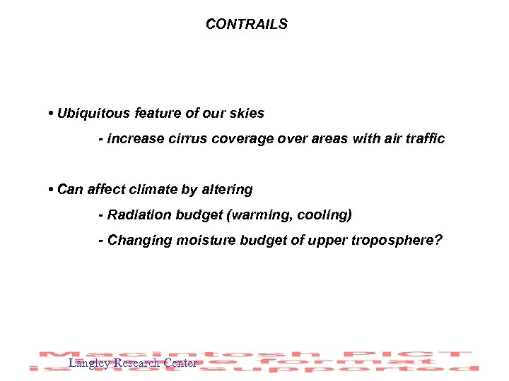 CONTRAILS • Ubiquitous feature of our skies - increase cirrus coverage over areas with