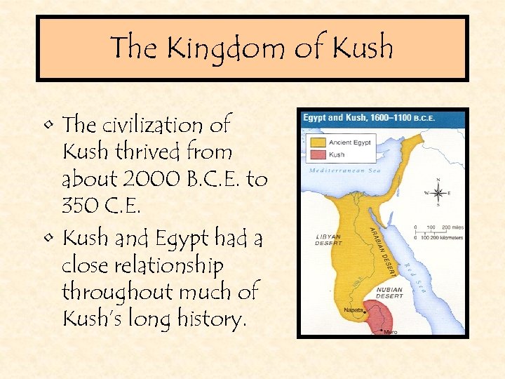 The Kingdom of Kush • The civilization of Kush thrived from about 2000 B.