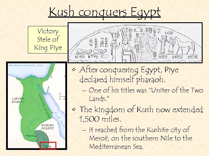 Kush conquers Egypt Victory Stele of King Piye • After conquering Egypt, Piye declared