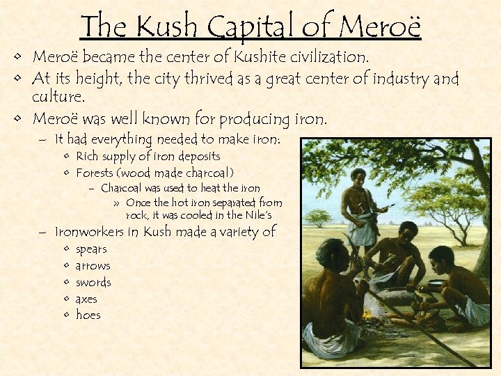 The Kush Capital of Meroë • Meroë became the center of Kushite civilization. •