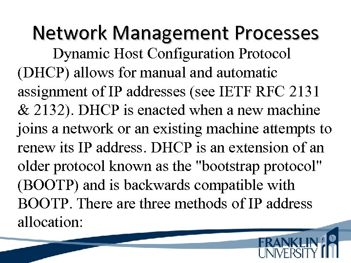 Network Management Processes Dynamic Host Configuration Protocol (DHCP) allows for manual and automatic assignment