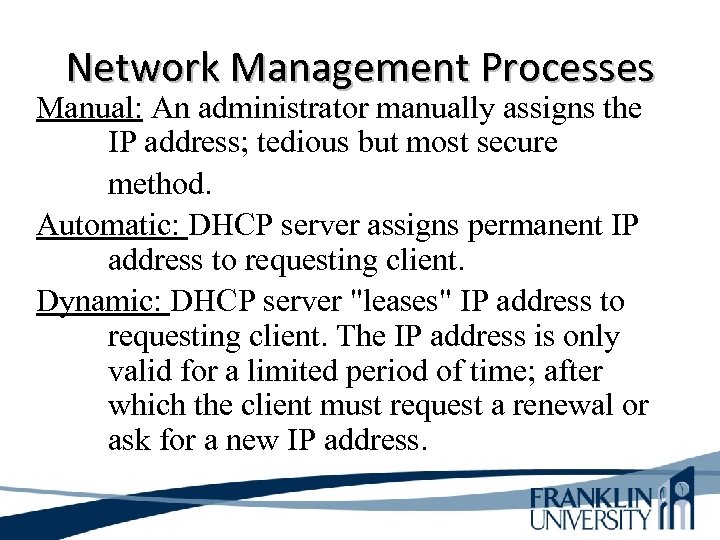 Network Management Processes Manual: An administrator manually assigns the IP address; tedious but most