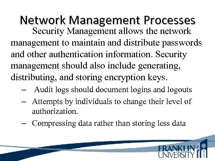 Network Management Processes Security Management allows the network management to maintain and distribute passwords