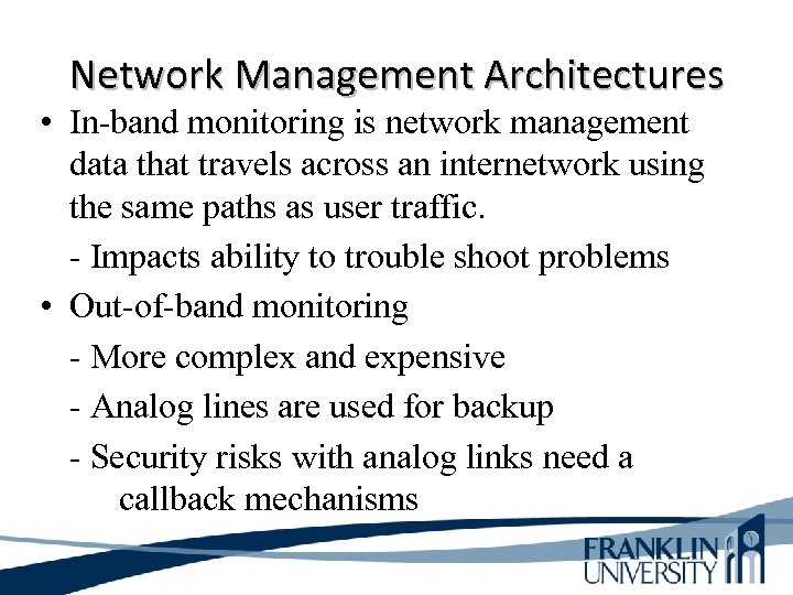 Network Management Architectures • In-band monitoring is network management data that travels across an