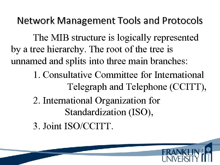 Network Management Tools and Protocols The MIB structure is logically represented by a tree