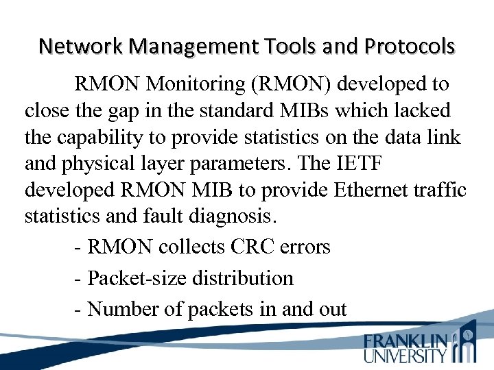 Network Management Tools and Protocols RMON Monitoring (RMON) developed to close the gap in