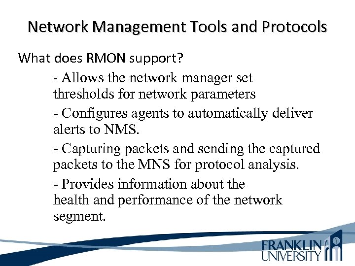 Network Management Tools and Protocols What does RMON support? - Allows the network manager